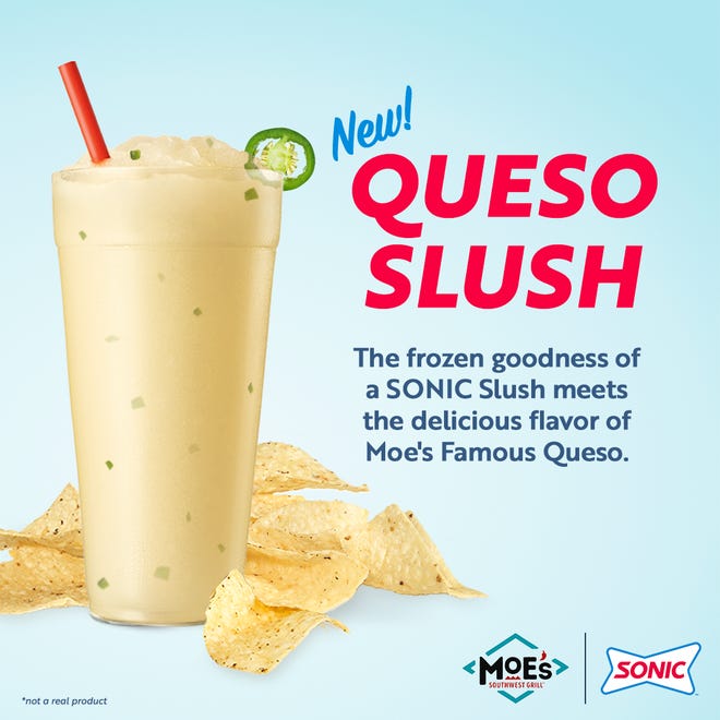 Moe's and Sonic announced a new beverage, the Queso Slush, in honor of April Fools' Day.