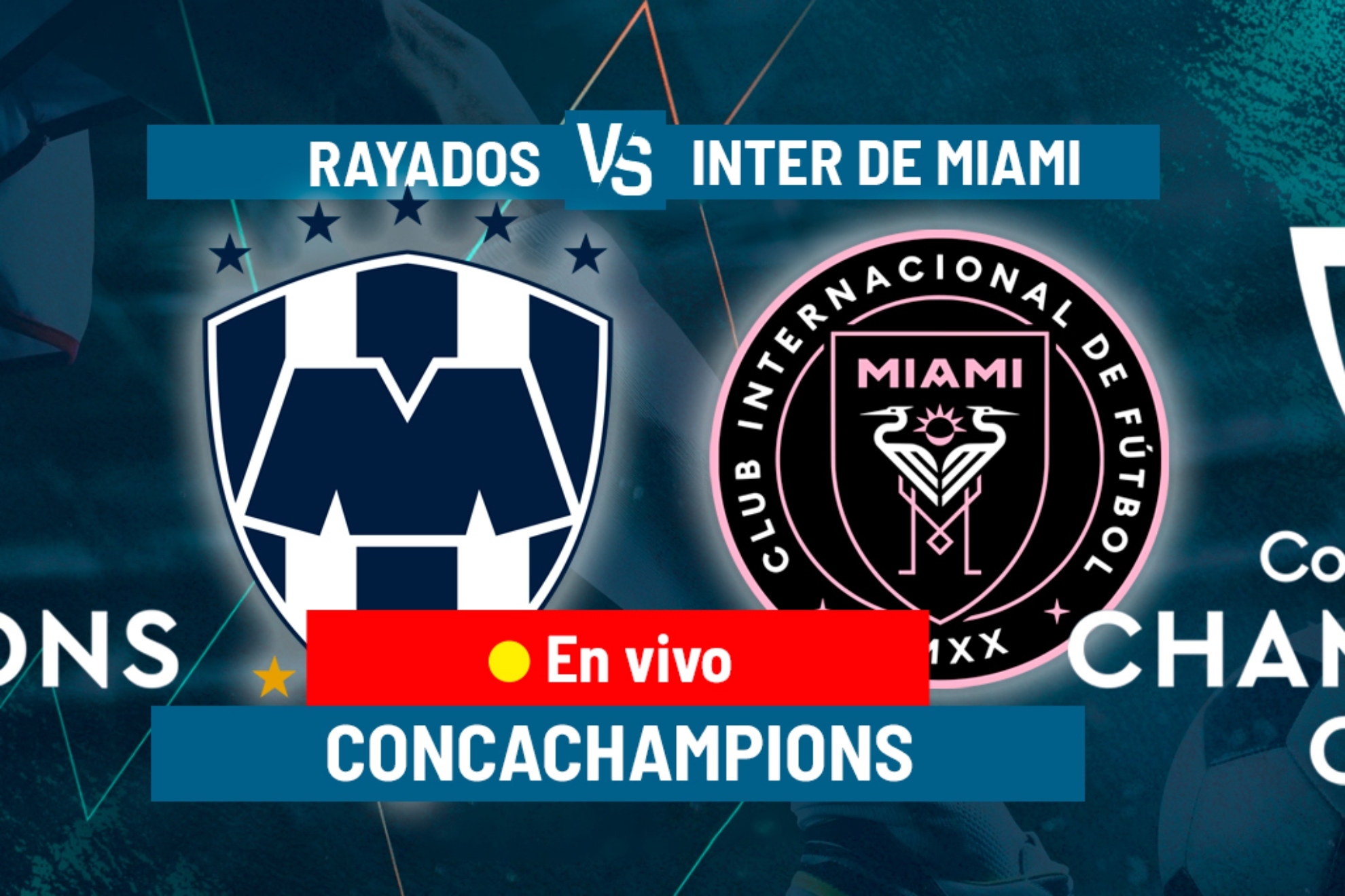 Concacaf Champions League: Monterrey vs Inter Miami EN VIVO hoy: 3